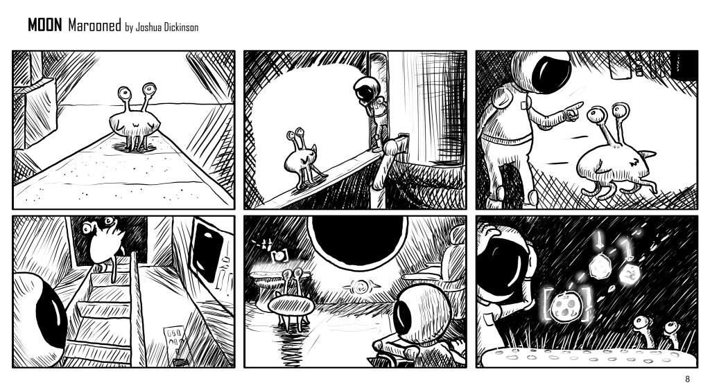Six panel comic in which the moon guy meets a little alien friend, but the moon is in danger! They board the ship and see a display showing two earth-chunks heading straight for the moon! Oh no!